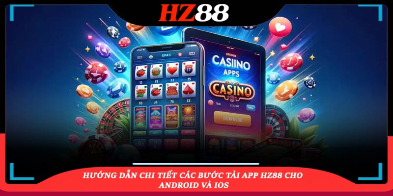 các bước để tải app hz88