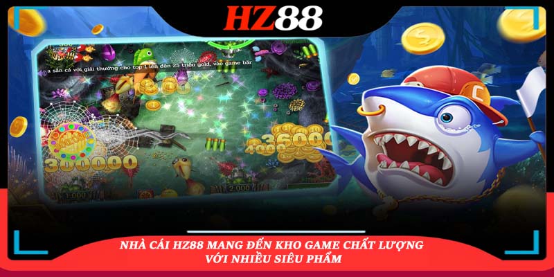 các bước để tham gia bắn cá hz88