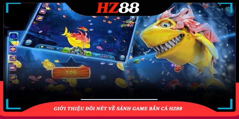 giới thiệu về bắn cá hz88